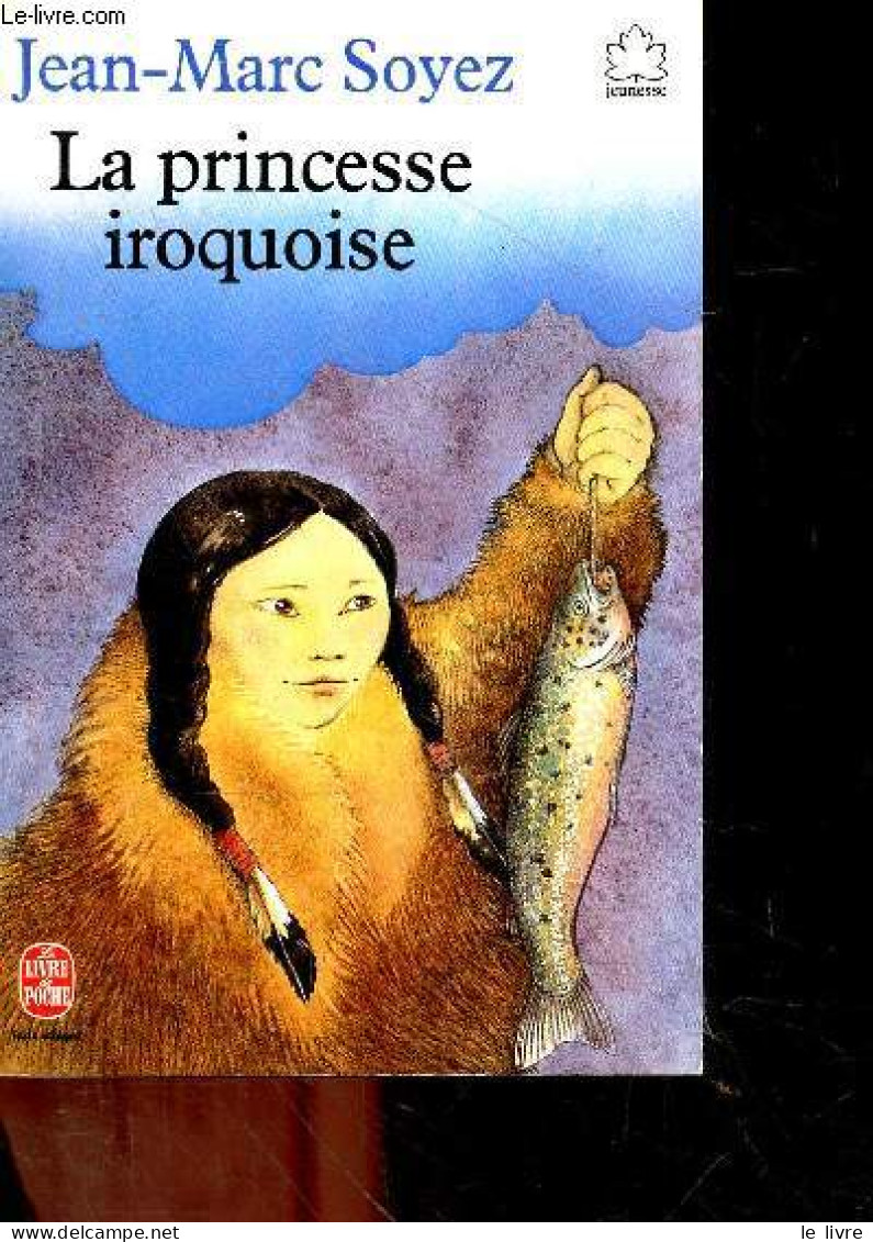 La Princesse Iroquoise + Envoi De L'auteur - A Partir De 11 Ans -texte Integral - Soyez Jean-marc - Evelyne Drouhin (ill - Gesigneerde Boeken