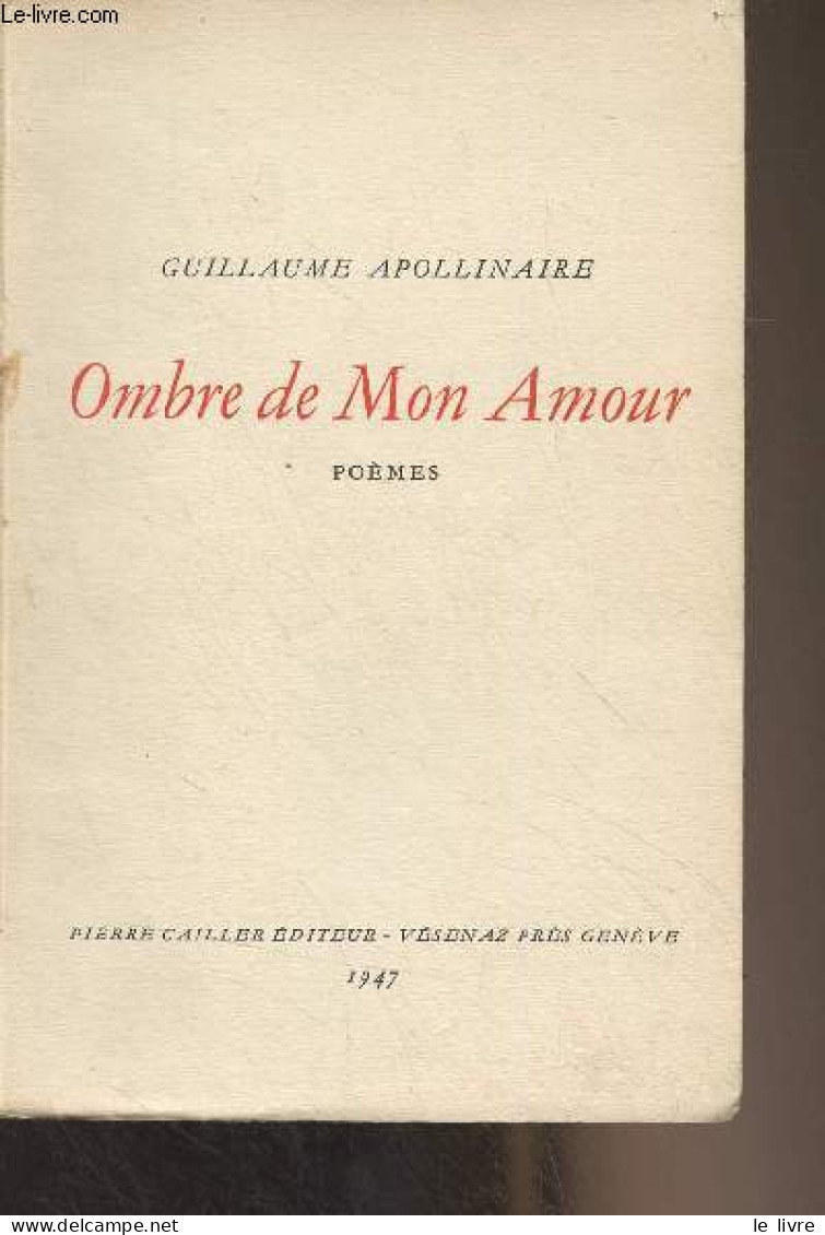 Ombre De Mon Amour (poèmes) - Apollinaire Guillaume - 1947 - Other & Unclassified