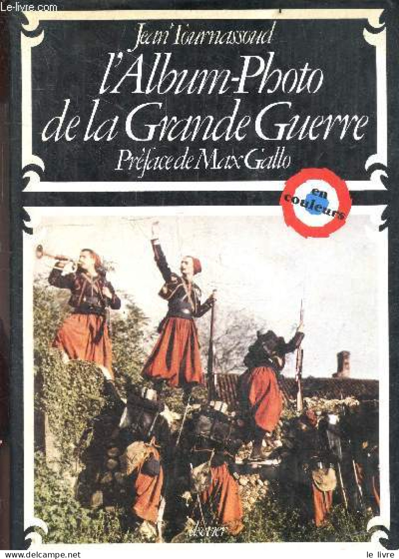 L'album Photo De La Grande Guerre - En Couleurs - TOURNASSOUD JEAN- GALLO MAX (preface) - 1978 - Guerre 1914-18