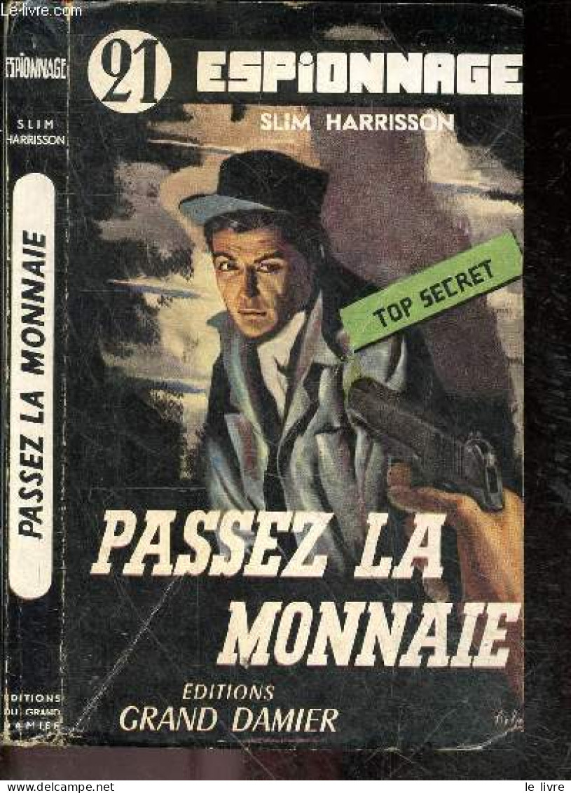 Passez La Monnaie (a Qui Perd Gagne) Tome II - Espionnage N°21 - Top Secret - HARRISSON SLIM - 1956 - Other & Unclassified