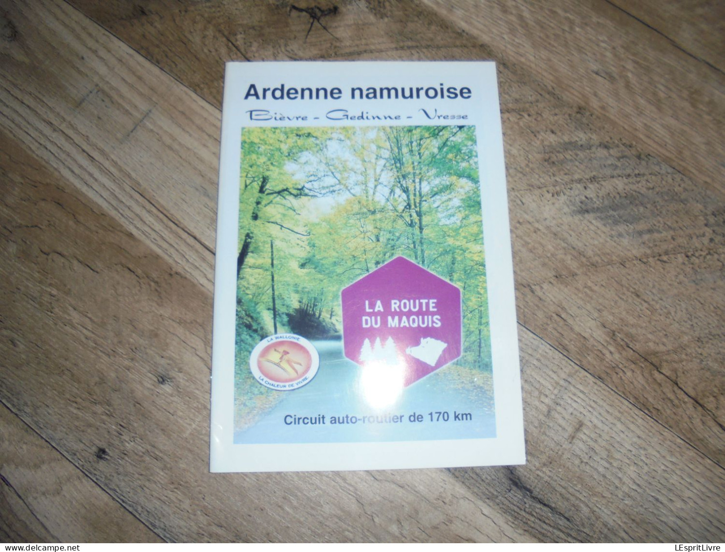 ARDENNE NAMUROISE La Route Du Maquis Régionalisme Guerre 40 45 Semois Gedinne Wilerzie Bièvre Vresse Alle Graide Rienne - Belgique