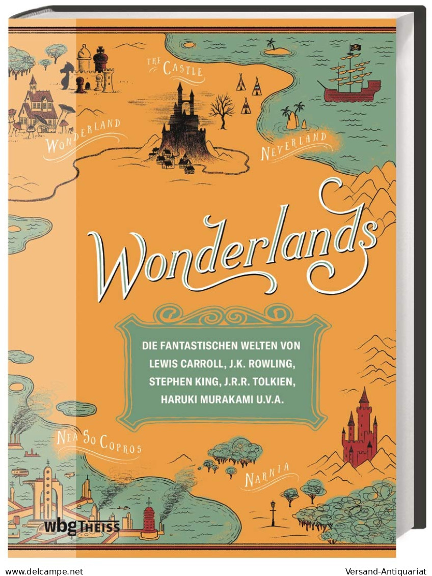 Wonderlands : Die Fantastischen Welten Von Lewis Carroll, J.K. Rowling, Stephen King, J.R.R. Tolkien, Haruki M - Autres & Non Classés