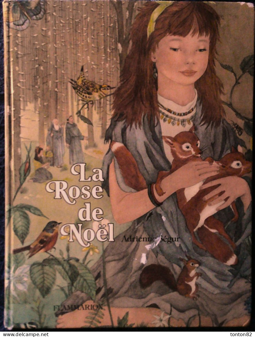 Adrienne Ségur - Contes - La Rose De Noël - Flammarion - ( 1962 ) . - Sprookjes