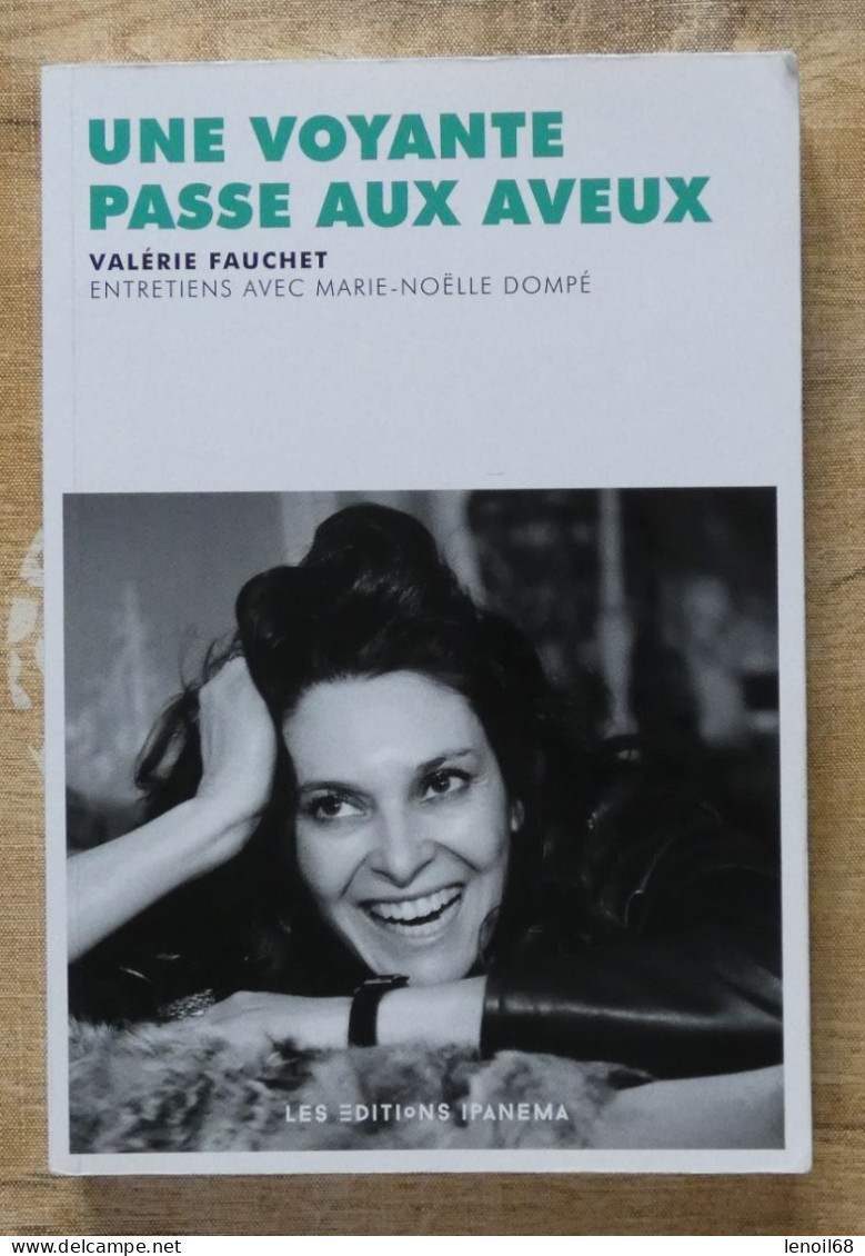 Une Voyante Passe Aux Aveux, Entretiens Avec Marie-Noëlle Dompé De Valérie Fauchet - Esoterismo