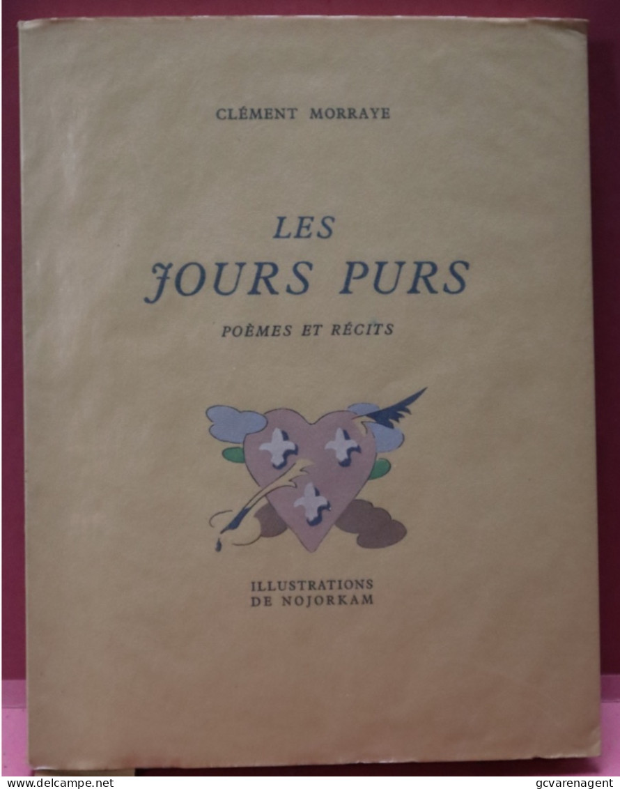 LES JOURS PURS - POEMES ET RECITS - GENTSE SCHRIJVER CL.MORRAYE - ILLUSTR. DE NOJORKAM - MOOIE STAAT - 23 X 17 CM - Autres & Non Classés