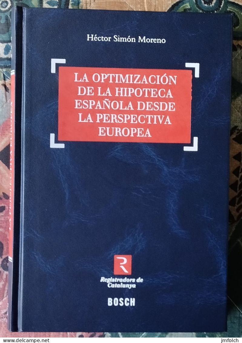 LA OPTIMIZACION DE LA HIPOTECA ESPAÑOLA DESDE LA PERSPECTIVA EUROPEA. POR HECTOR SIIMON MORENO - Otros & Sin Clasificación