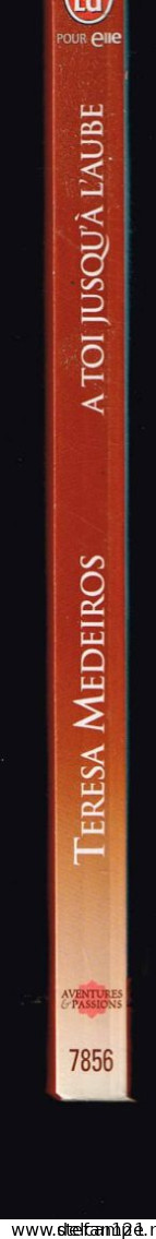 A Toi Jusqu'a L'aube - Teresa Medeiros - 2004 - 252 Pages 17,8 X 10,7 Cm - Romantique