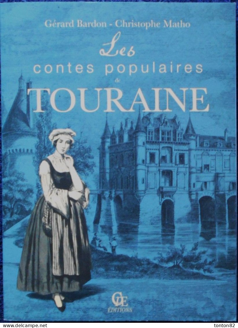 G. Bardon / C. Matho - Les Contes Populaires De TOURAINE - CPE éditions - ( 2015 ) . - Limousin