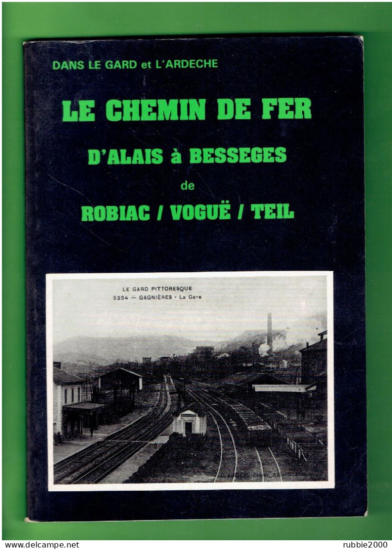 LE CHEMIN DE FER D ALAIS A BESSEGES DE ROBIAC VOGUE LE TEIL ALES SALINDRES ST JULIEN DE CASSAGNAS MOLIERES GAGNIERES - Ferrocarril & Tranvías