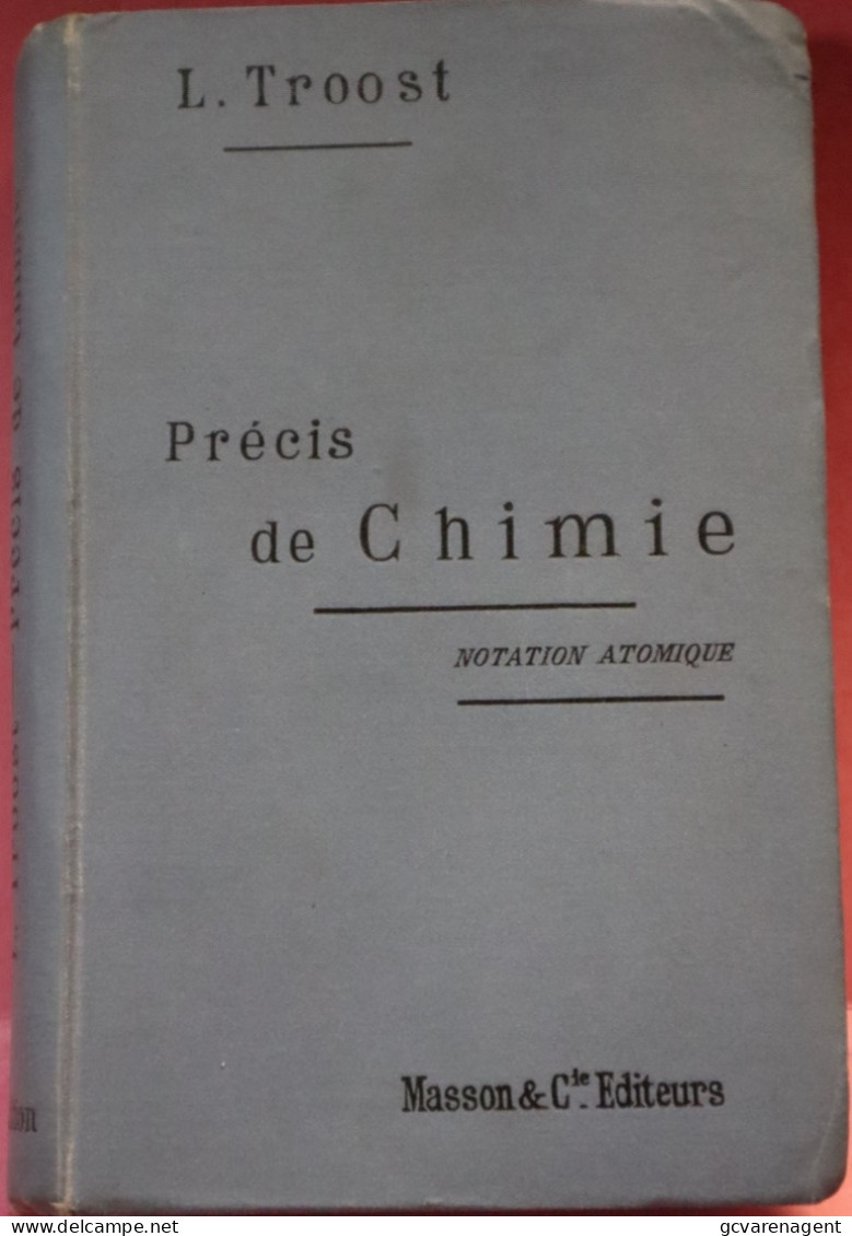 PRECIS DE CHIMIE - L.TROOST 1900 - BON ETAT - 380 PAGES =  18 X 13 CM  VOIR IMAGES - Wissenschaft