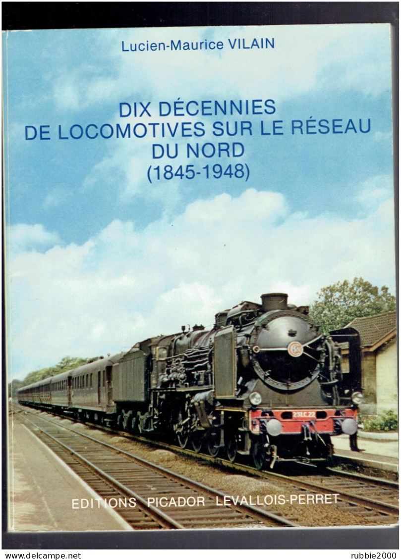DIX DECENNIES DE LOCOMOTIVES SUR LE RESEAU DU NORD 1845 1948 LM VILAIN 1977 CHEMIN DE FER VAPEUR - Railway & Tramway