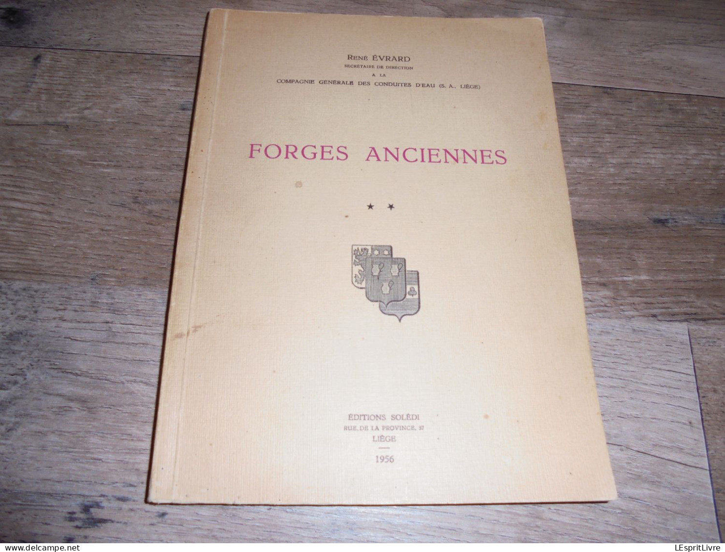 FORGES ANCIENNES Régionalisme Industrie Du Fer Fenderie Maka Hauts Fourneaux Lobbes Orval Couvin Vennes Yvoir Muno Gaume - Belgique