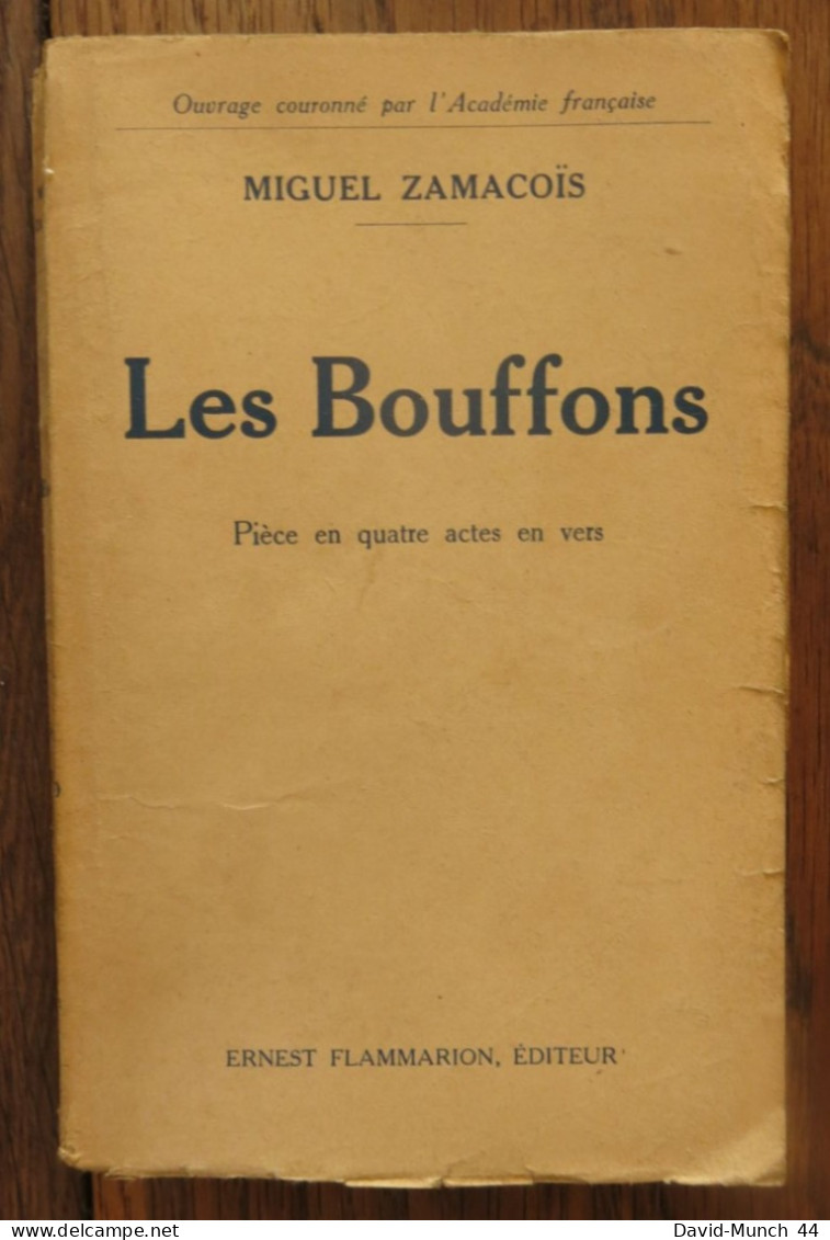 Les Bouffons, Pièce En Quatre Actes En Vers De Miguel Zamacois. Ernest Flammarion, éditeur. 1943 - Autores Franceses