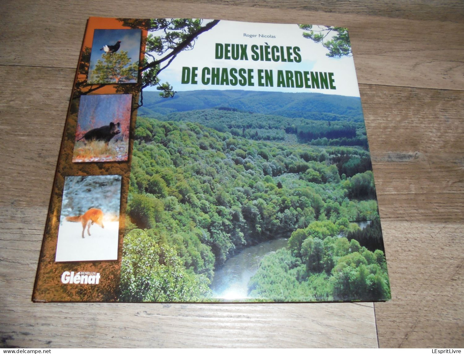 DEUX SIECLES DE CHASSE EN ARDENNE Régionalisme Garde Forestier Sugny Alle Semois Pussemange Gibier Tenderie Braconnage - Belgique