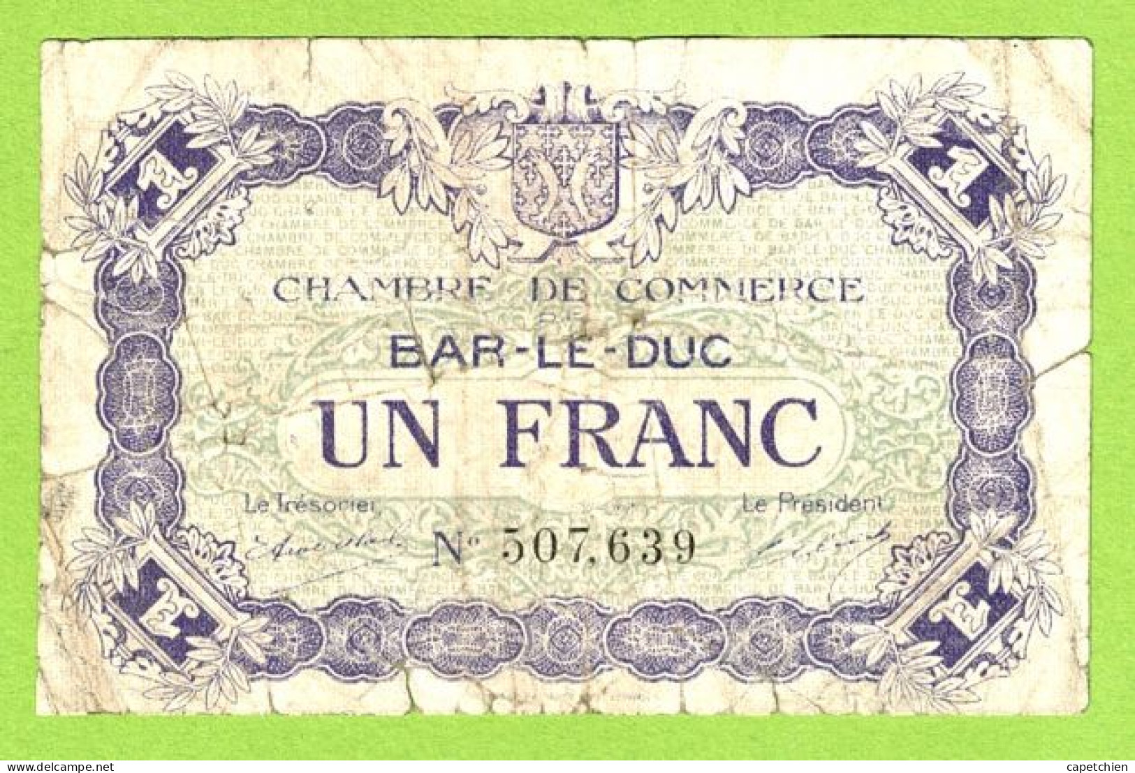 FRANCE / CHAMBRE DE COMMERCE / BAR LE DUC / 1 FRANC /  1 Er SEPTEMBRE 1917  / 3ème EMISSION / N° 507639 - Cámara De Comercio