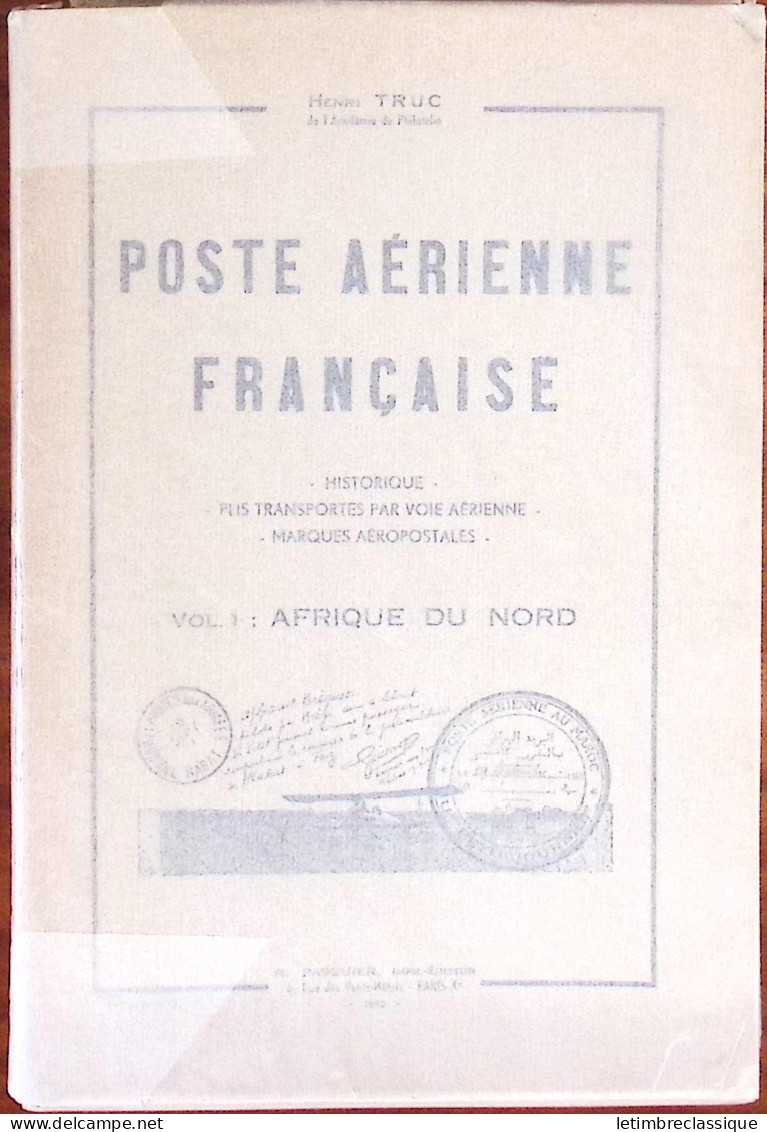 Henri Truc, Poste Aérienne Française, Tome 1 (Afrique Du Nord), Ed. Pasquier, 1950 - Sonstige & Ohne Zuordnung