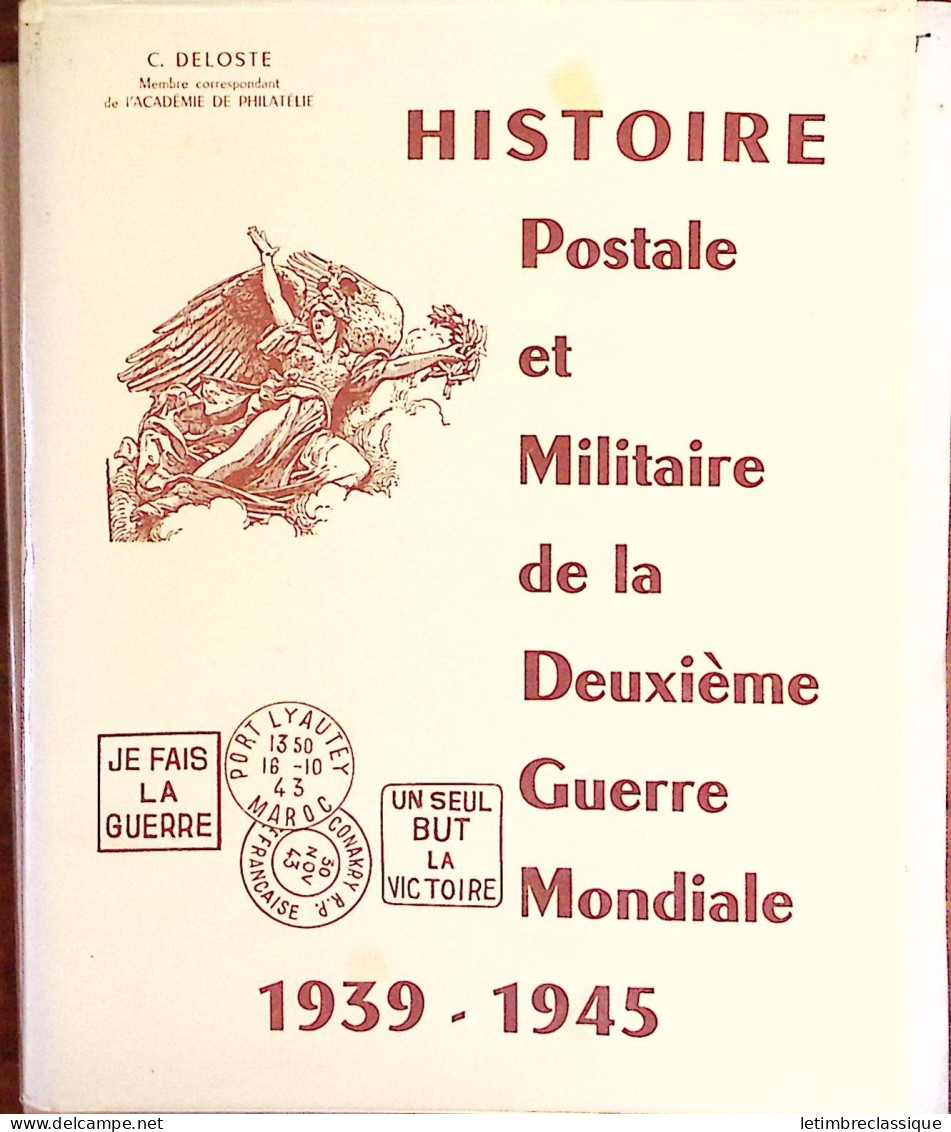 Lieutenant-colonel Camille Deloste, Histoire Postale Et Militaire De La Deuxième Guerre Mondiale, 1969. Dédicacé - Other & Unclassified