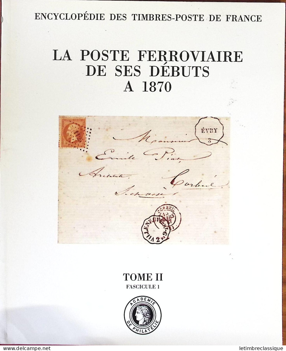 Tome 2 De "La Poste Ferroviaire De Ses Débuts à 1870" (Académie De Philatélie) - Sonstige & Ohne Zuordnung