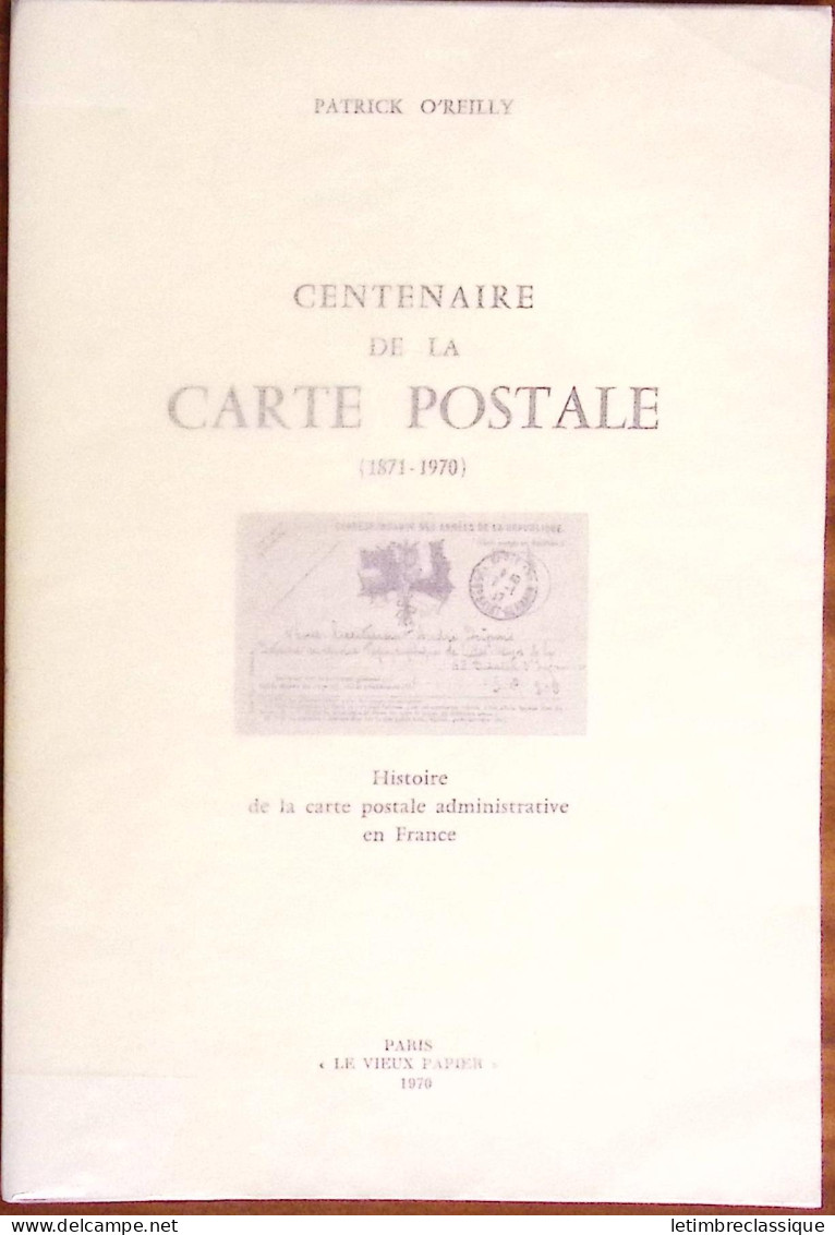 Patrick O'Reilly, Centenaire De La Carte Postale (1871-1970), Ed. Le Vieux Papier, 1970 - Sonstige & Ohne Zuordnung