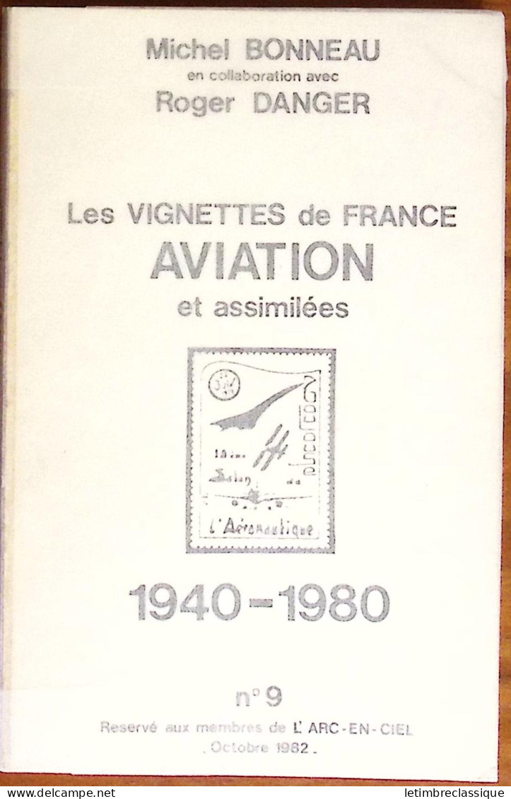 Michel Bonneau & Roger Danger, Les Vignettes De France Aviation Et Assimilées 1940-1980, 1982 - Sonstige & Ohne Zuordnung