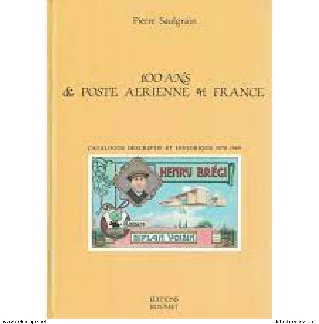 Pierre Saulgrain, "100 Ans De Poste Aérienne En France" - Sonstige & Ohne Zuordnung