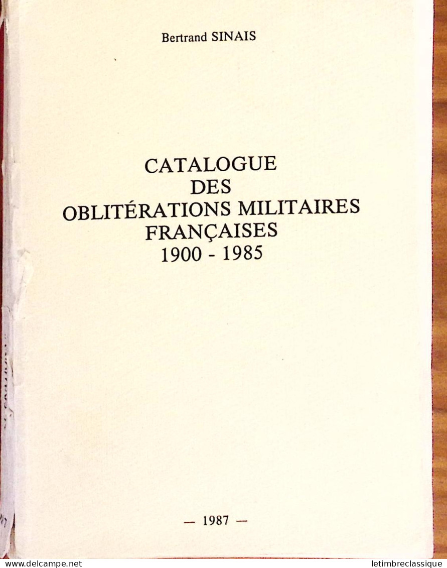 Bertrand Sinais, Catalogue Des Oblitérations Militaires Françaises 1900-1985, 1987 - Sonstige & Ohne Zuordnung