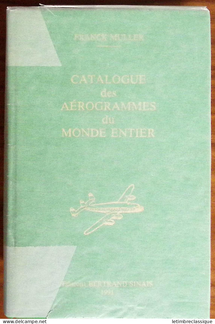 Franck Muller, Catalogue Des Aérogrammes Du Monde Entier, Ed. Bertrand Sinais, 1991 - Sonstige & Ohne Zuordnung