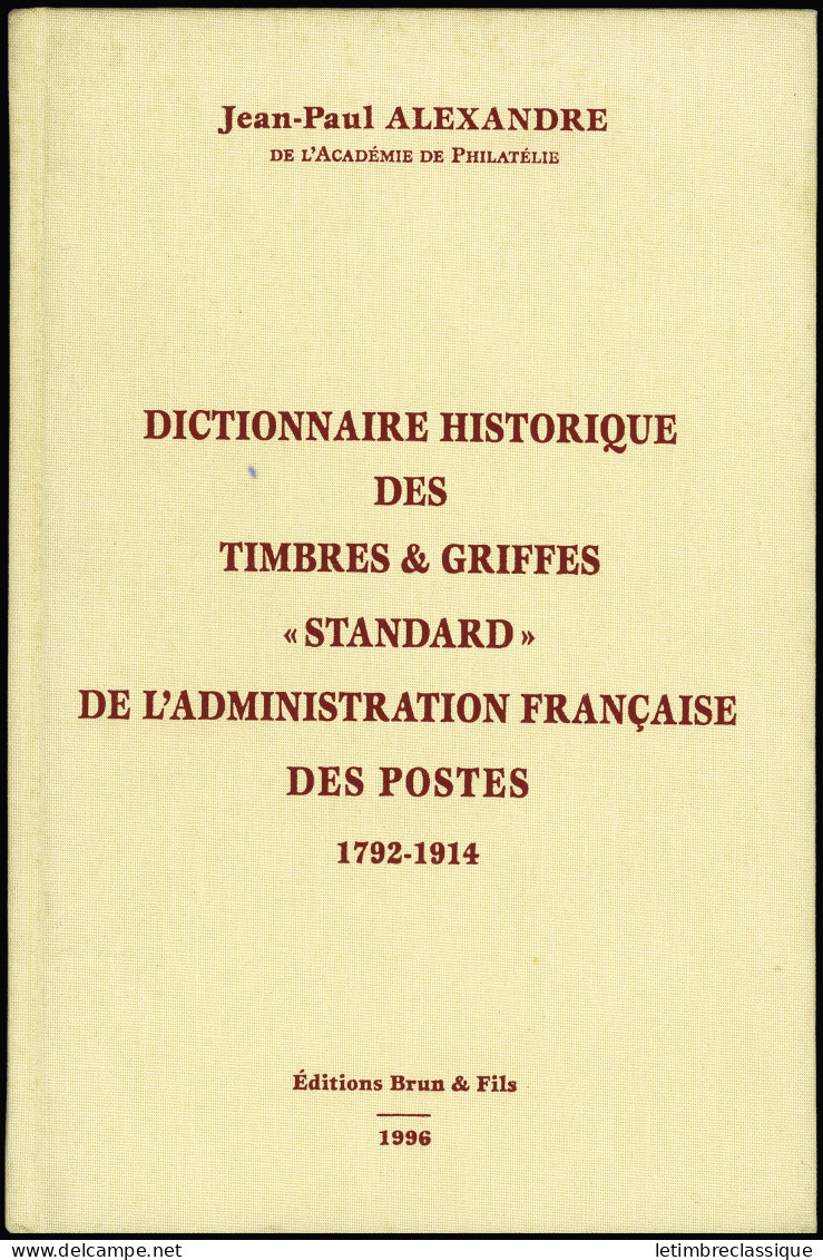 Jean-Paul Alexandre - Dictionnaire Historique Des Timbres Et Griffes Standard De L'administration Française Des Postes 1 - Sonstige & Ohne Zuordnung