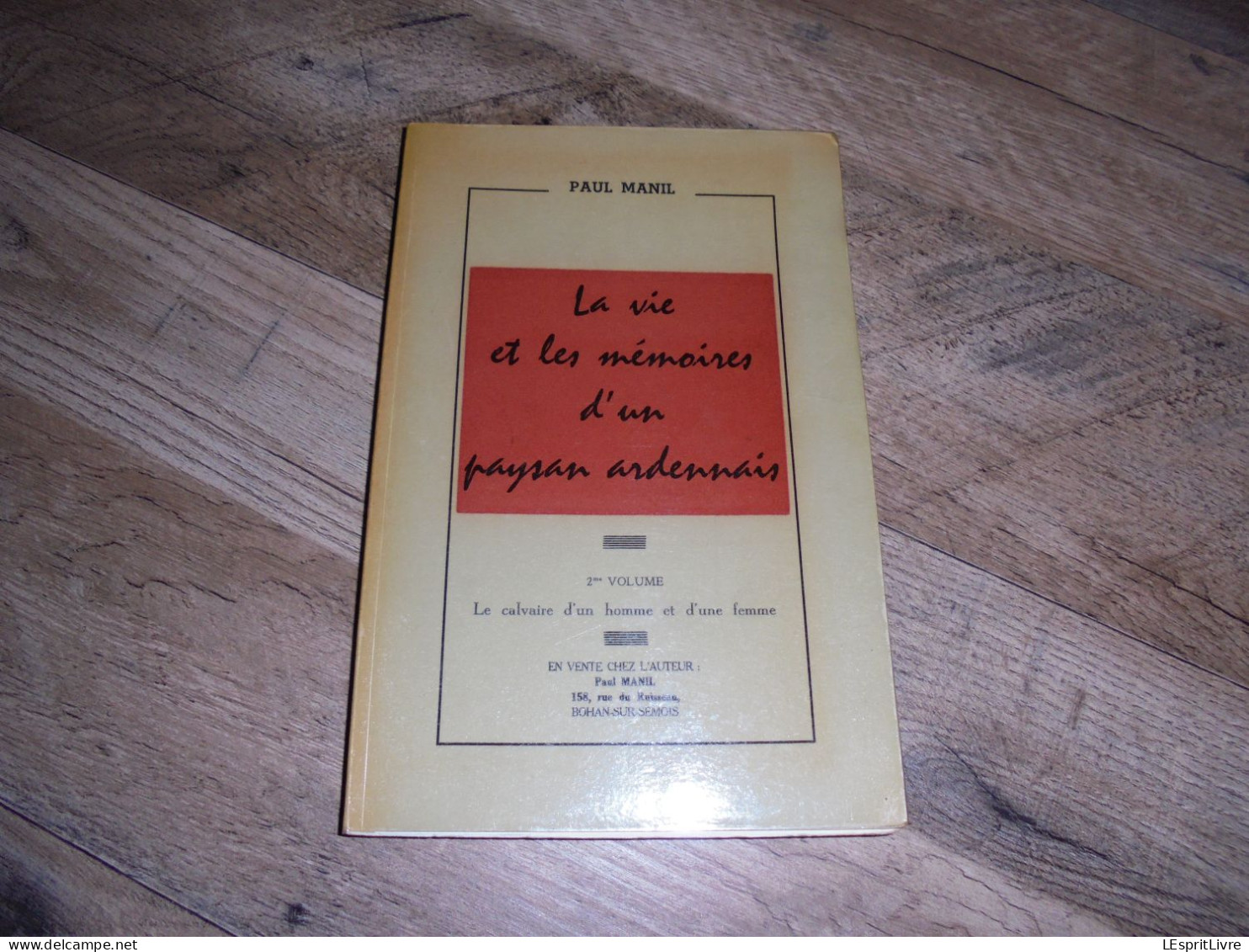 LA VIE ET LES MEMOIRES D' UN PAYSAN ARDENNAIS Vol 2 Manil Paul Régionalisme Semois Bohan Sugny Vresse Bagimont Thyrue - Belgique