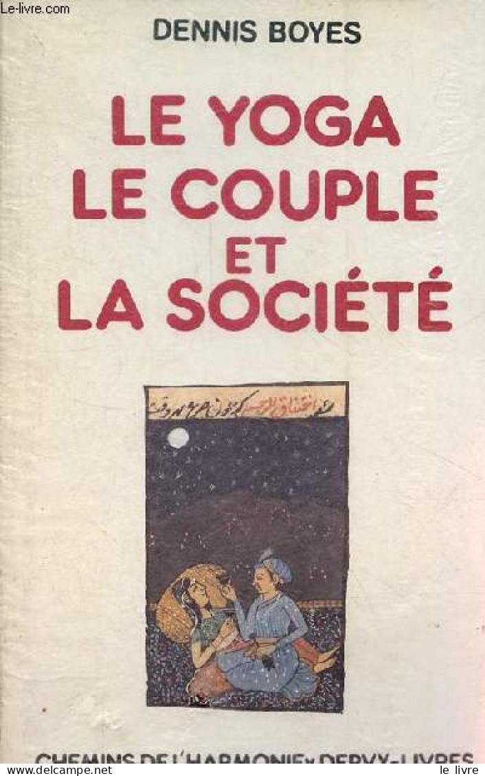 Le Yoga Le Couple Et La Société - Collection " Chemins De L'harmonie ". - Boyes Dennis - 1988 - Sport
