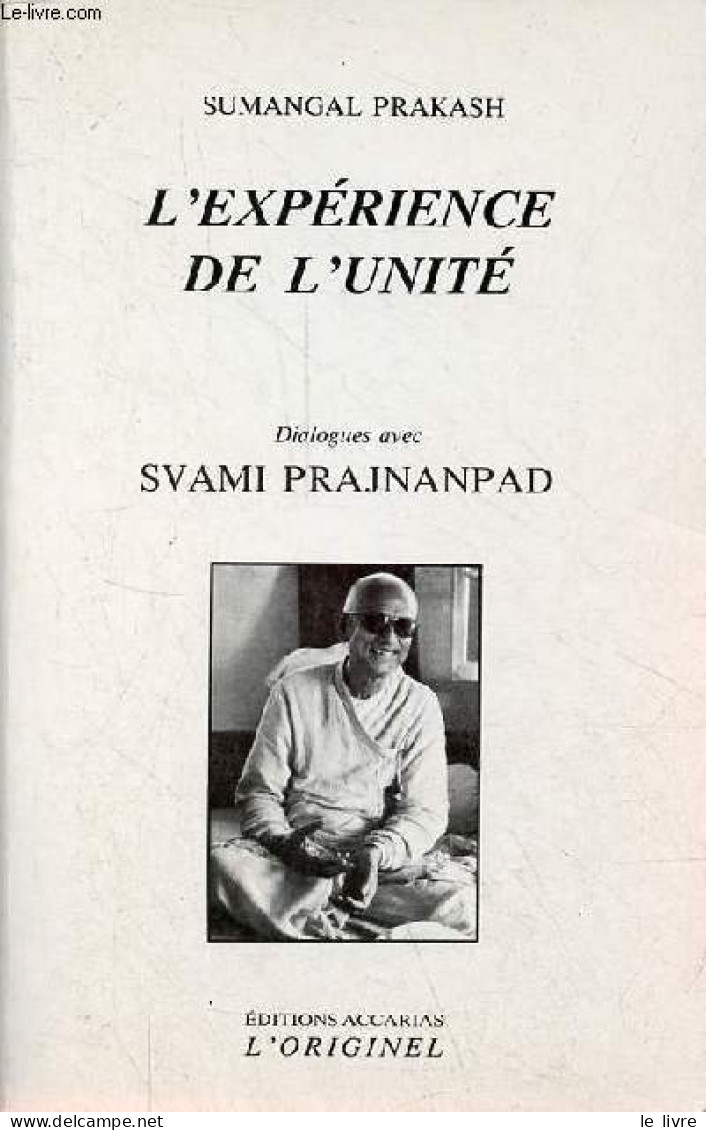 L'expérience De L'unité - Dialogues Avec Svami Prajnanpad - Collection " L'originel ". - Prakash Sumangal - 2000 - Esoterismo