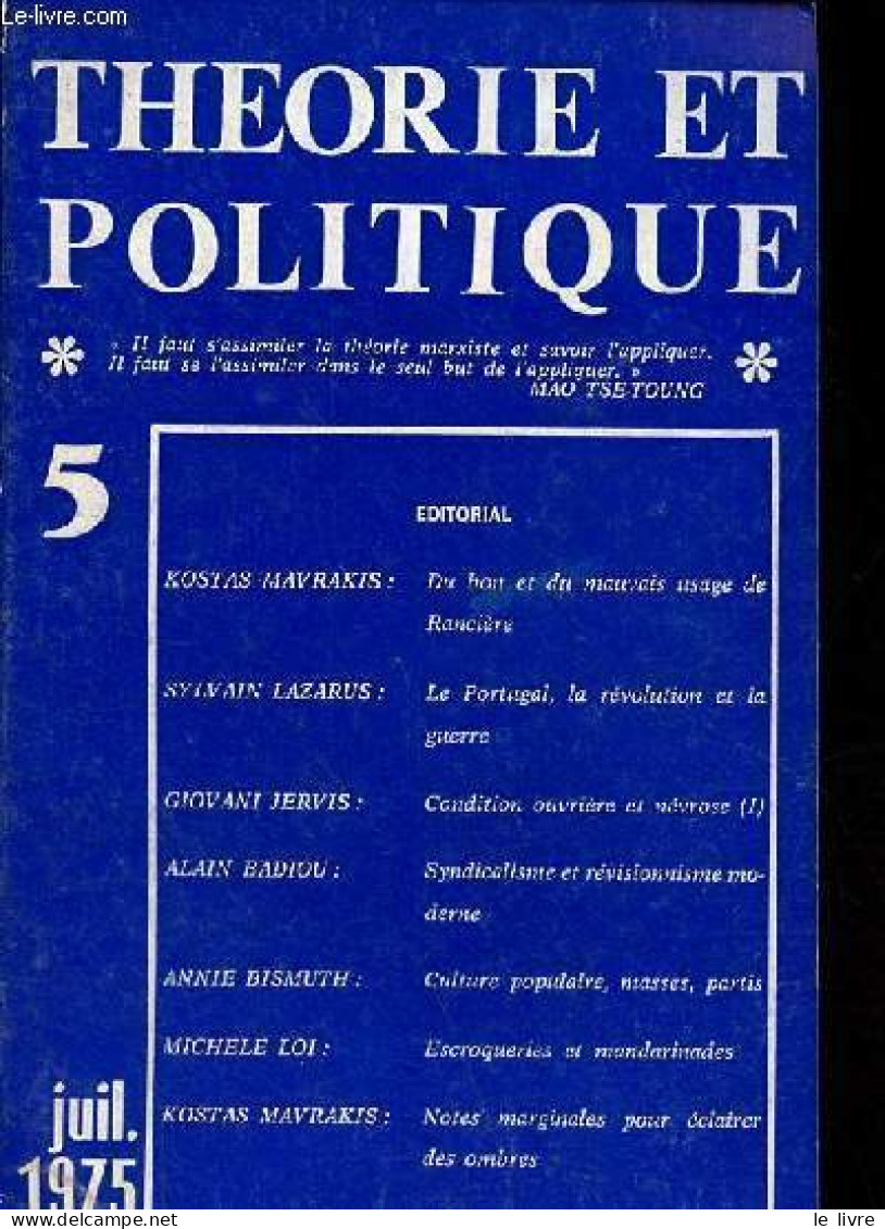 Théorie Et Politique N°5 Juillet 1975 - Du Bon Et Du Mauvais Usage De Rancière - Le Portugal, La Révolution Et La Guerre - Autre Magazines