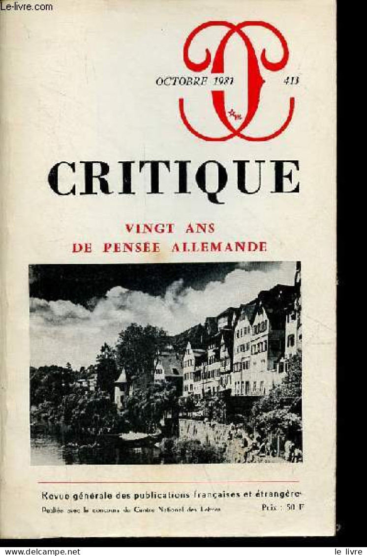 Critique N°413 Octobre 1981 - Vingt Ans De Pensée Allemande - L'itinéraire De Hegel - La Question D'une Fondation Ultime - Autre Magazines