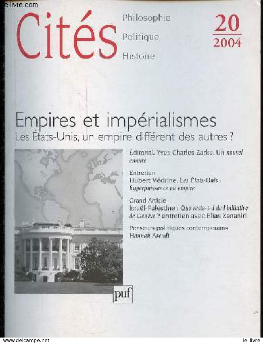Cités Philosophie, Politique, Histoire N°20 2004 - Empires Et Impérialismes Les Etats-Unis Un Empire Différent Des Autre - Autre Magazines
