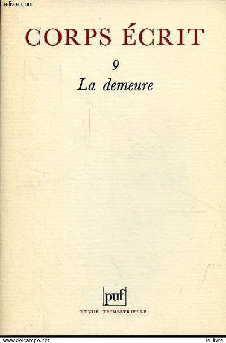 Corps écrit N°9 1984 - La Demeure - Sans Feu Ni Lieu - Demeure Espace Construit Dans Lequel On Vit - Demeure Et/ou Habit - Autre Magazines