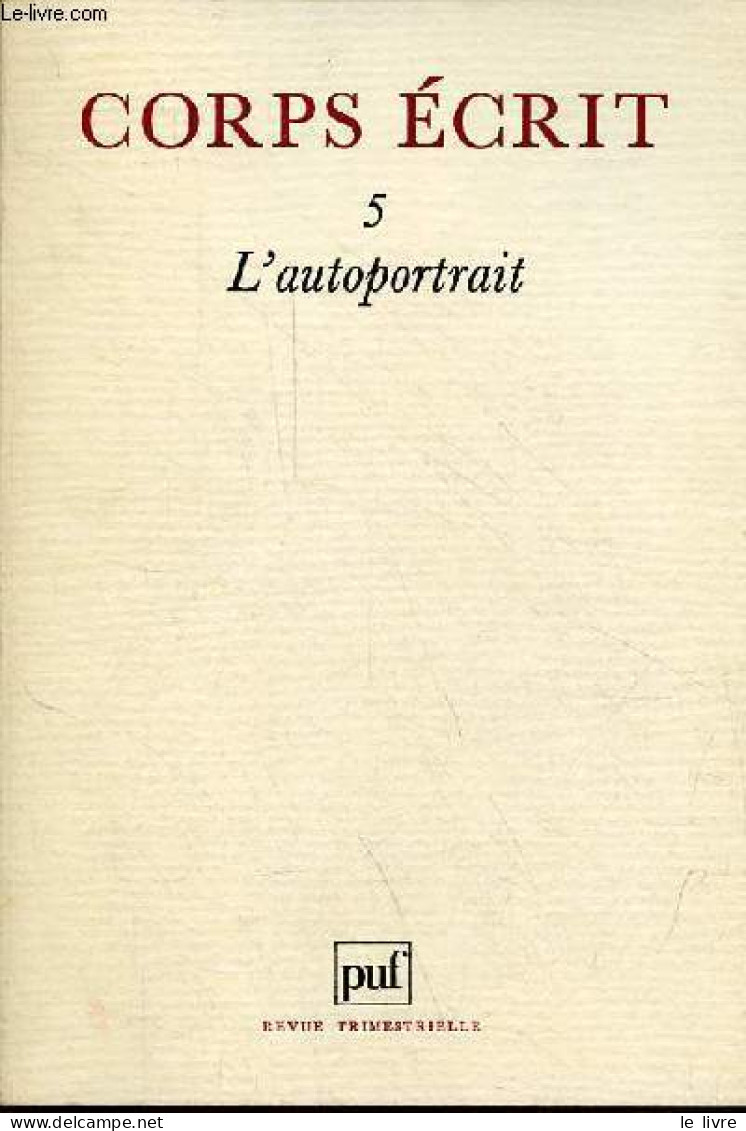 Corps écrit N°5 1983 - L'autoportrait - L'écriture De Soi - Trois Portraits De L'artiste - Un Vrai Marquis - De La Roue - Autre Magazines