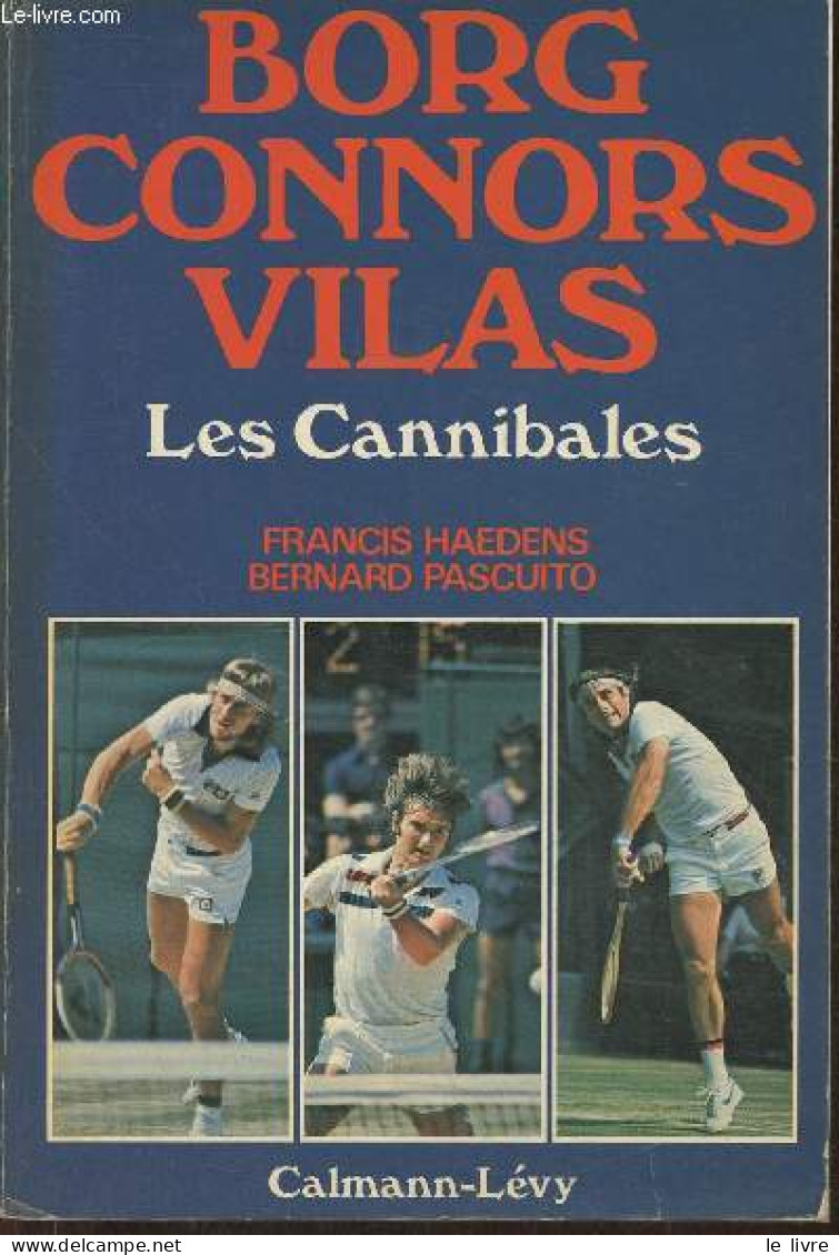 Borg Connors Vilas- Les Cannibales - Haedens Francis, Pascuito Bernard - 1978 - Livres