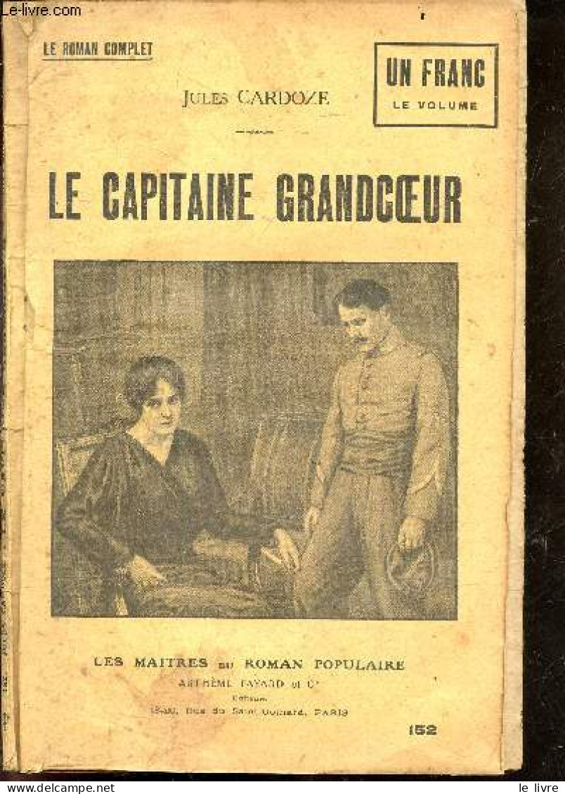 Le Capitaine Grandcoeur - Le Roman Complet - Les Maitres Du Roman Populaire N°152 - CARDOZE Jules - 0 - Valérian