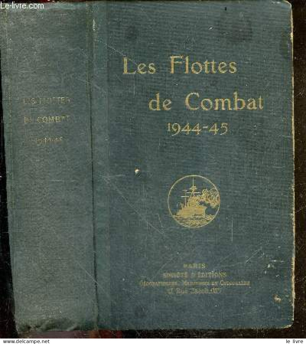 Les Flottes De Combat 1944-45 - Ouvrage Fonde En 1897 Par Le Commandant De Balincourt Et Continue Par Le Commandant Vinc - Français