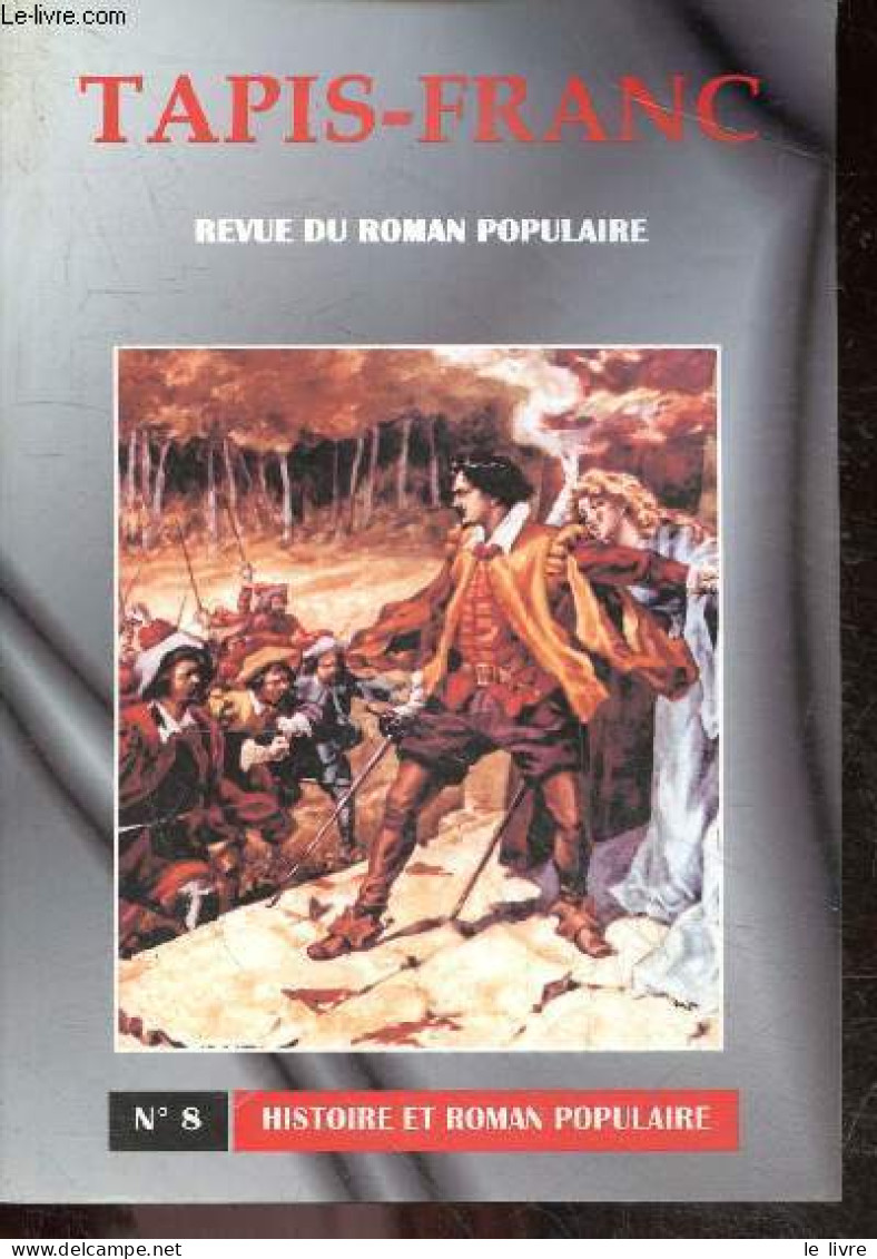 Tapis-franc Revue Du Roman Populaire N°8 / 1997 - Histoire Et Roman Populaire- De L'histoire Du Roman Et Du Peuple- Scie - Autre Magazines