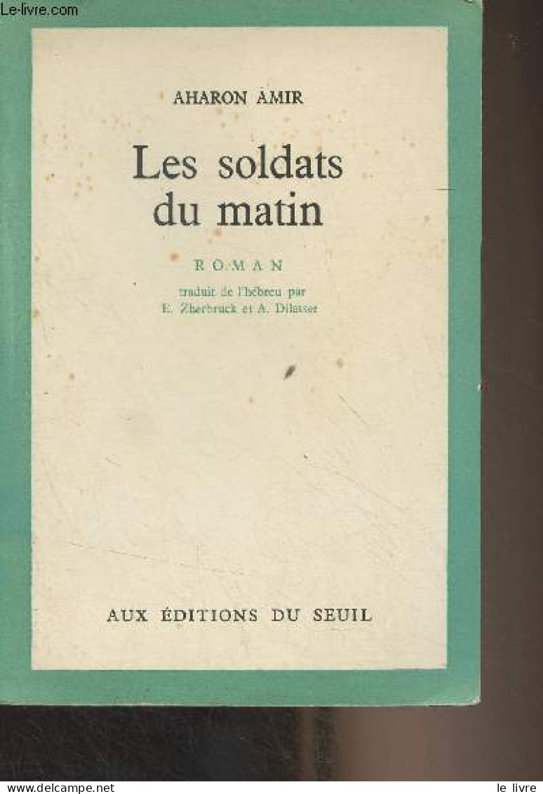 Les Soldats Du Matin - Amir Aharon - 1961 - Sonstige & Ohne Zuordnung