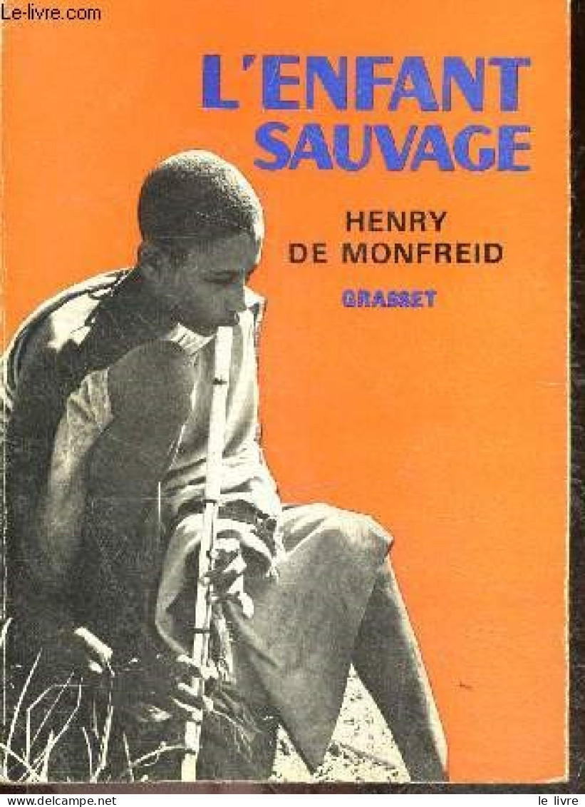L'enfant Sauvage + Envoi De L'auteur - HENRY DE MONFREID - 1965 - Libros Autografiados