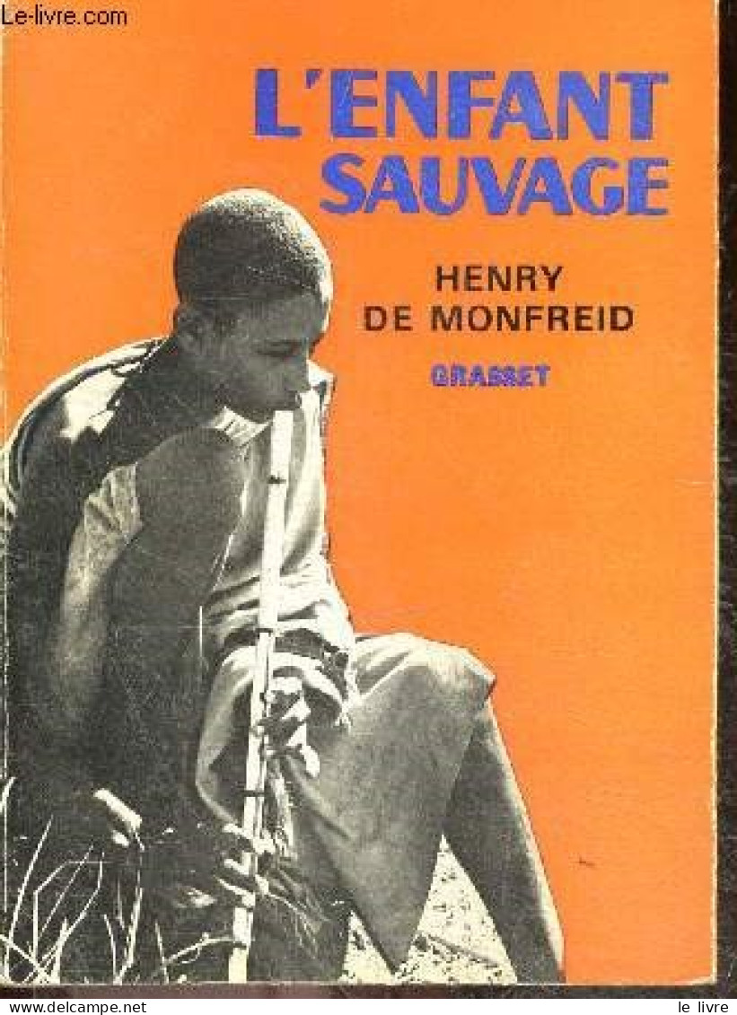 L'enfant Sauvage + Envoi De L'auteur - HENRY DE MONFREID - 1965 - Libri Con Dedica