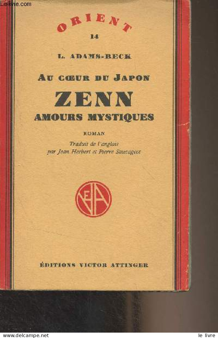 Au Coeur Du Japon, Zenn, Amours Mystiques - "Orient" N°14 - Adams-Beck L. - 1938 - Sonstige & Ohne Zuordnung