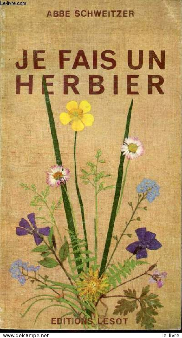 Je Fais Un Herbier. - Abbé Schweitzer René - 1975 - Nature