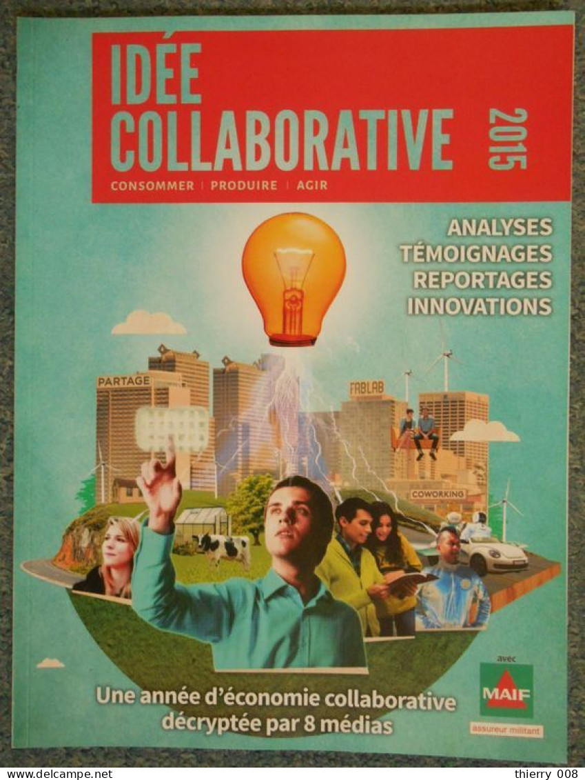 Par MAIF Idée Collaborative 2015 Consommer Produire Agir Analyses Témoignages Reportages Innovations Une Année D'économi - Economie