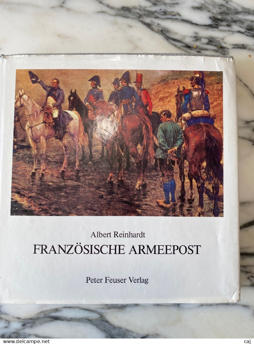 ALBERT REINHARDT  - FRANZÔSISCHE ARMEEPOST, MARQUES DES ARMÉES FRANCAISES, 1792 - 1848, EDIT RELIEE 288 PAGES DE 1986 - Francia