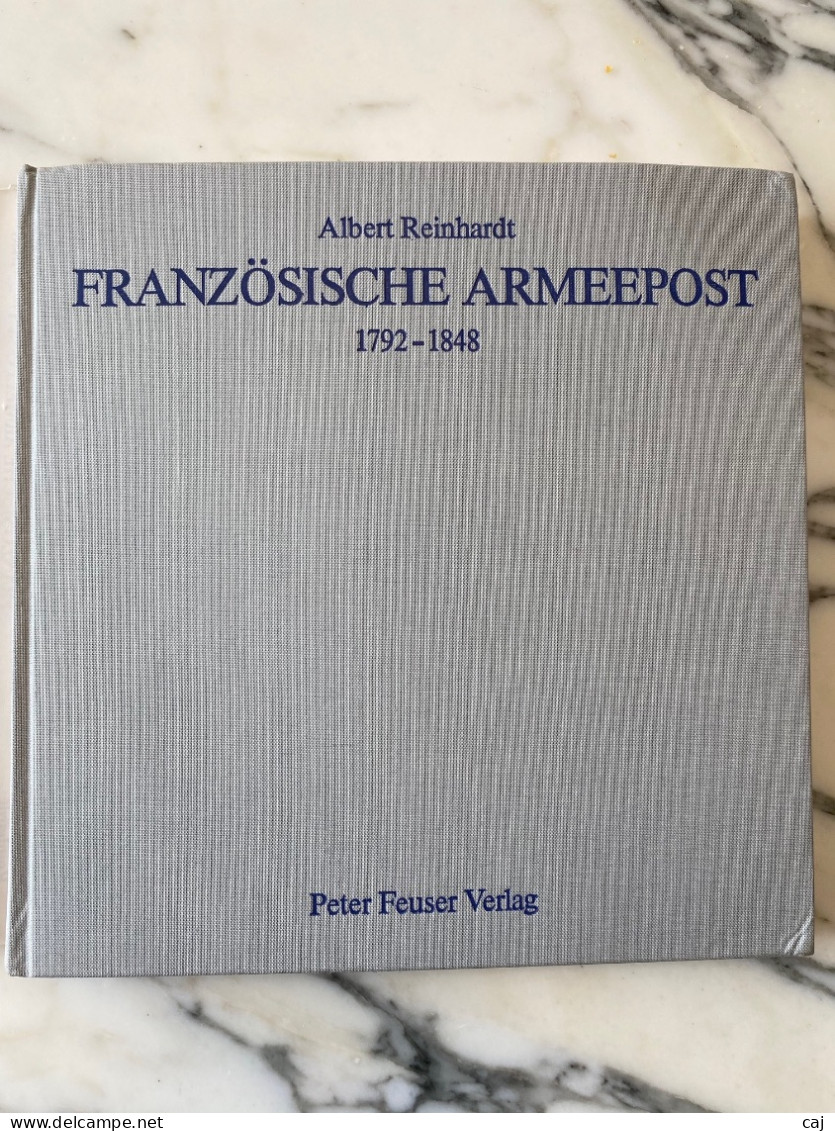 ALBERT REINHARDT  - FRANZÔSISCHE ARMEEPOST, MARQUES DES ARMÉES FRANCAISES, 1792 - 1848, EDIT RELIEE 288 PAGES DE 1986 - Frankreich