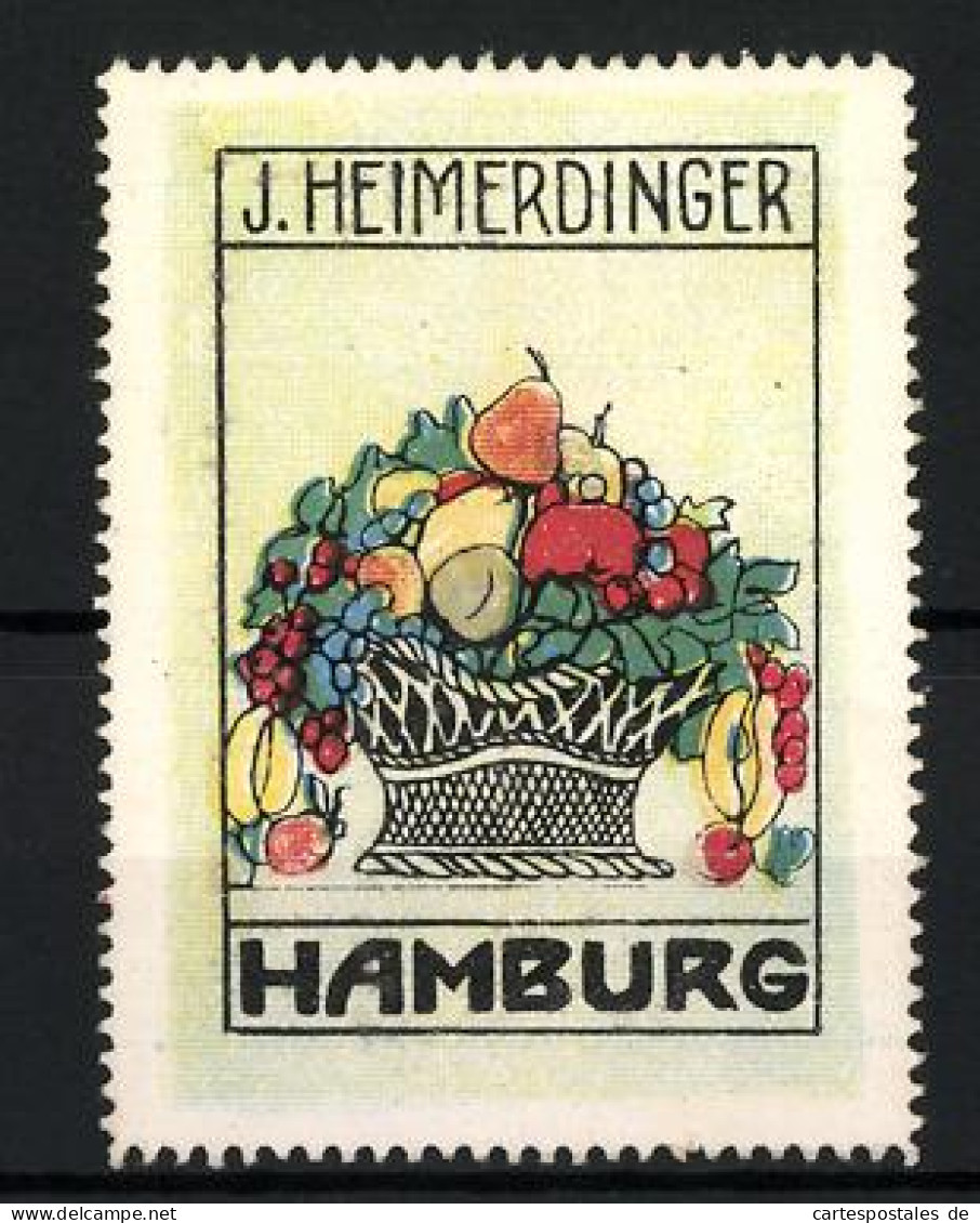 Reklamemarke J. Heimerdinger, Hamburg, Mit Obst Gefüllter Korb  - Erinnofilia