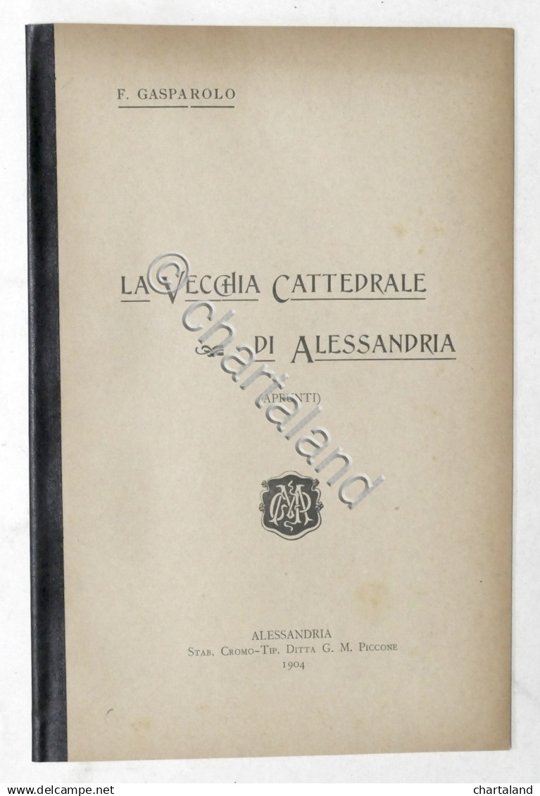 F. Gasparolo - La Vecchia Cattedrale Di Alessandria (appunti) - 1904 - Andere & Zonder Classificatie